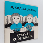 Ilkka Jääskeläinen : Jukka ja Jaana kysyvät kuolemasta (s... - pikkukuva 1