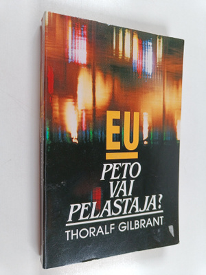 Thoralf Gilbrant : EU, peto vai pelastaja? : Euroopan uni...