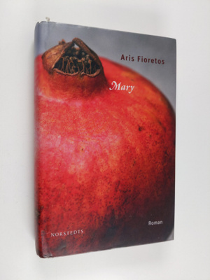 Aris Fioretos : Mary