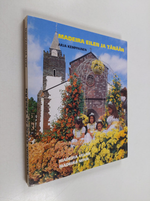 Arja Kemppainen : Madeira eilen ja tänään