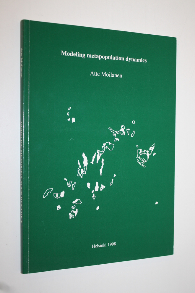 Atte Moilanen : Modeling metapopulation dynamics (signeer...