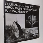 Suur-Savon museo, Kirkkomuseo Kivisakasti, Päämajamuseo - pikkukuva 1