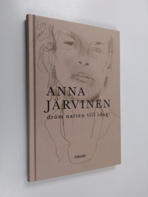 Anna Järvinen : Dröm natten till idag: