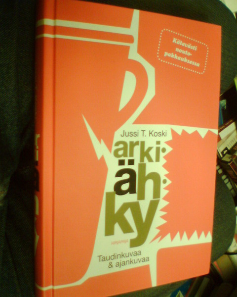 Jussi T. Koski : ARKIÄHKY ( 1 p. 2008 ) Sis.pk:t
