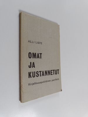 Alli Liste : Omat ja kustannetut : kirjallisuuspoliittine...
