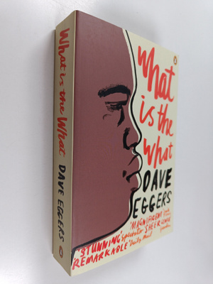 Dave Eggers : What is the what : the autobiography of Val...