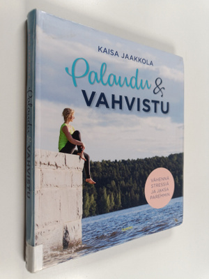 Kaisa Jaakkola : Palaudu & vahvistu