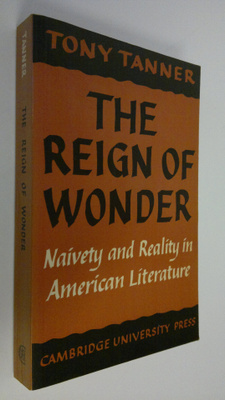 Tony Tanner : The reign of wonder, naivety and reality in...