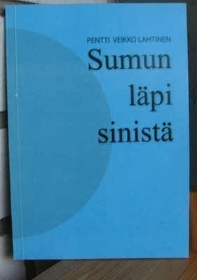 Pentti Veikko Lahtinen: Sumun läpi sinistä. 47 s.
