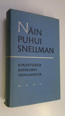 Johan Vilhelm Snellman : Näin puhui Snellman : kirjoituks...