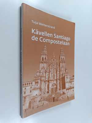 Tuija Wetterstrand : Kävellen Santiago de Compostelaan