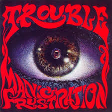 Trouble - Manic Frustration CD