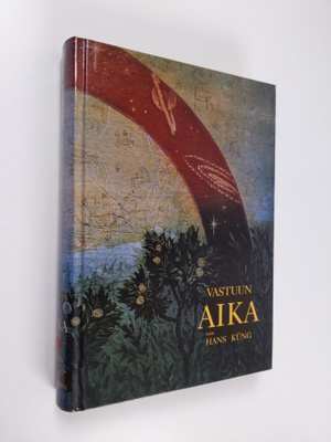 Vastuun aika : puheenvuoroja eettisestä maailmanjärjestyk...