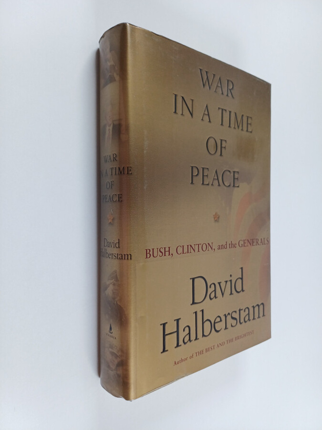 David Halberstam : War in a time of peace : Bush, Clinton...