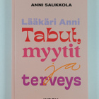 Anni Saukkola : Lääkäri Anni : tabut, myytit ja terveys - pikkukuva 1