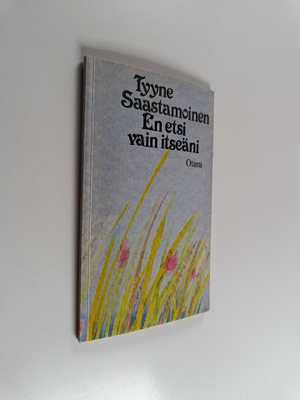 Tyyne Saastamoinen : En etsi vain itseäni : runoja