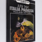 Jussi Talvi : Italia padassa : italialainen keittokirja - pikkukuva 1