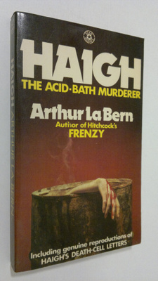 Arthur La Bern : Haigh : the acid-bath murderer