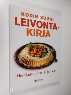 Kodin suuri leivontakirja : herkkuja arkeen ja juhlaan