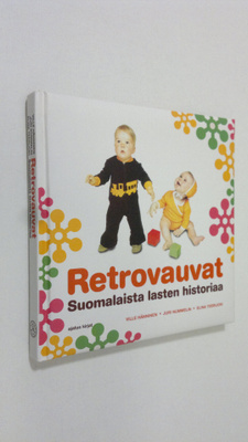 Ville ym. Hänninen : Retrovauvat - Suomalaista lasten his...