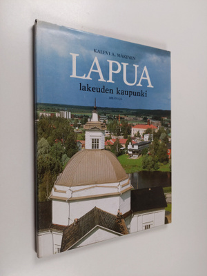 Kalevi A. Mäkinen : Lapua : lakeuden kaupunki