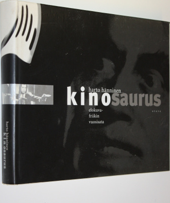Harto Hänninen : Kinosaurus : elokuvafriikin vuosisata