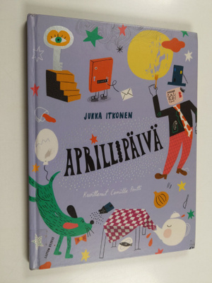 Jukka Itkonen : Aprillipäivä : lastenrunoja
