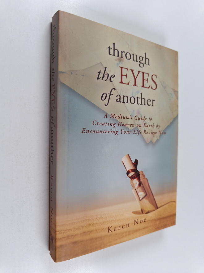 Karen Noe : Through The Eyes of Another : A Medium's Guid...