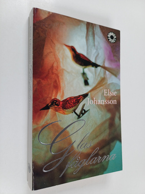 Elsie Johansson : Glasfåglarna : roman