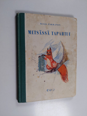 Kaija Pakkanen : Metsässä tapahtuu : satu metsän arki- ja...