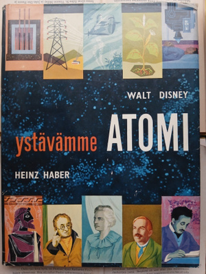 Walt Disney; Heinz Haber - Ystävämme atomi (sid.)