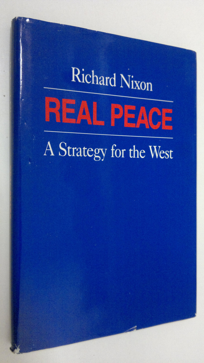 Richard Nixon : Real Peace : a strategy for the West (sig...