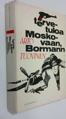 Arto Tuovinen : Tervetuloa Moskovaan, Bormann : Jännitysr...