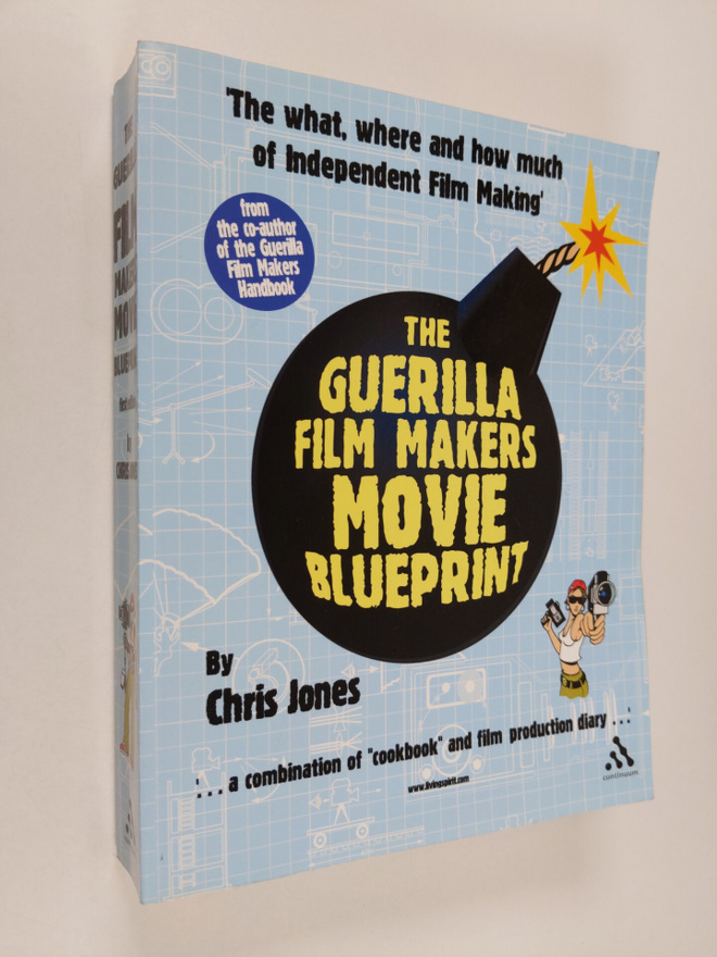 Chris Jones : The guerilla film makers movie blueprint