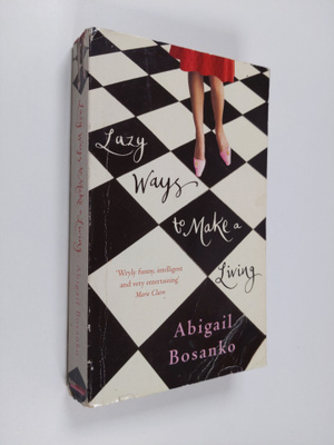 Abigail Bosanko : Lazy Ways to Make a Living