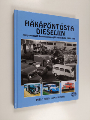 Matti Hiittu ym. : Häkäpöntöstä dieseliin : hyötyajoneuvo...