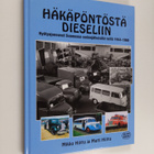 Matti Hiittu ym. : Häkäpöntöstä dieseliin : hyötyajoneuvo... - pikkukuva 1