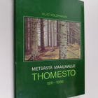 Viljo Holopainen : Metsästä maailmalle : Thomesto 1911-1986 - pikkukuva 1