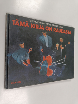 Leena Ahvonen-Mäkiö : Tämä kirja on raudasta