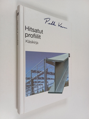 Ilkka Lehtinen : Teräsrakenneyhdistys ry : Hitsatut profi...