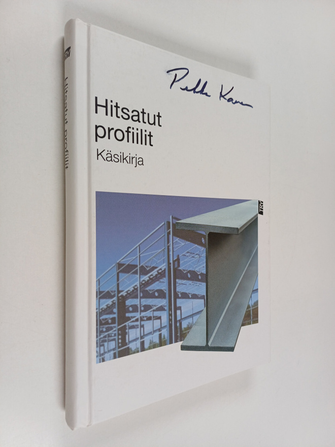 Ilkka Lehtinen : Teräsrakenneyhdistys ry : Hitsatut profi...
