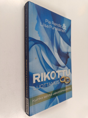 Pia Rendic : Rikottu luottamus : kuinka selvitä uskottomu...