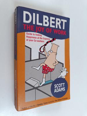 Scott Adams : The Joy of Work - Dilbert's Guide to Findin...