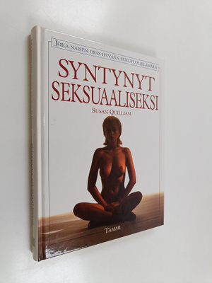 Susan Quilliam : Syntynyt seksuaaliseksi : joka naisen op...