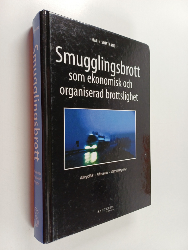 Malin Sjöstrand : Smugglingsbrott som ekonomisk och organ...