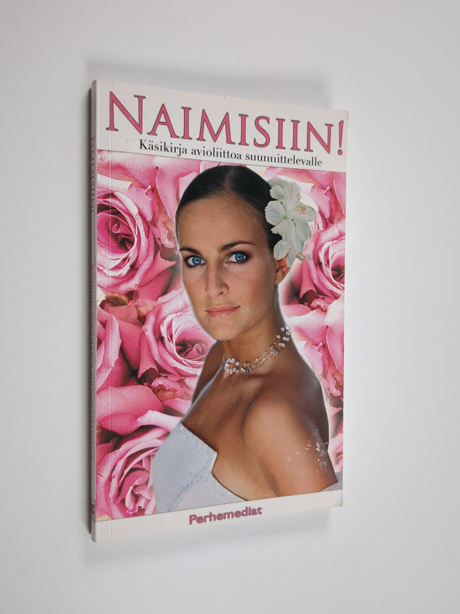 Naimisiin! : käsikirja avioliittoa suunnittelevalle