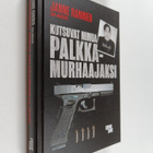 Janne Raninen : Kutsuvat minua palkkamurhaajaksi : Arland... - pikkukuva 1