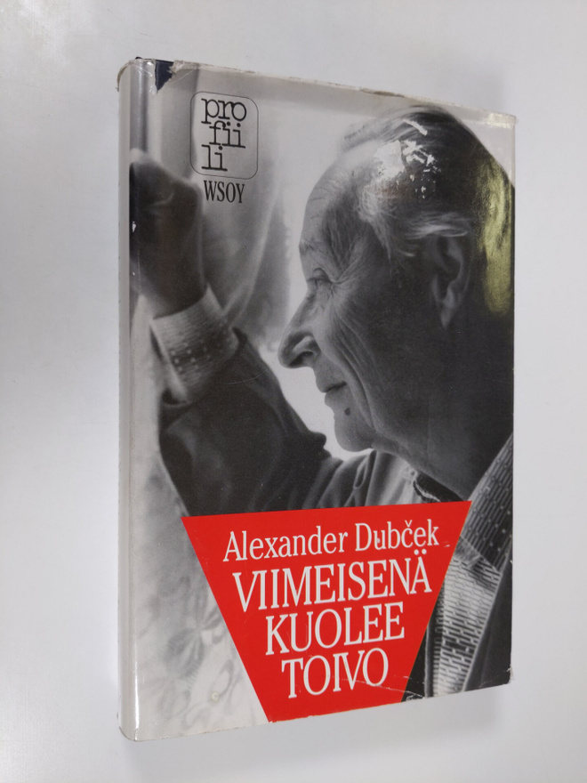 Alexander Dubcek : Viimeisenä kuolee toivo : poliittiset ...