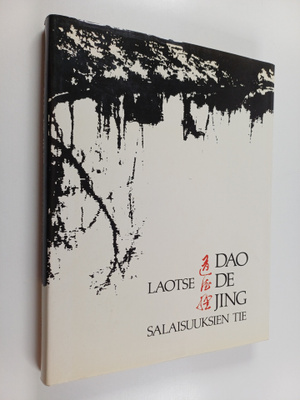 Laotse : Dao de Jing : Salaisuuksien tie : Laotsen elämän...