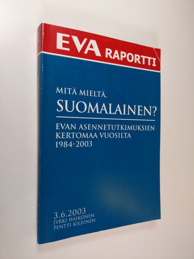 Jyrki Haikonen : Mitä mieltä, suomalainen? : EVAn asennet...